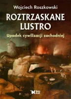 Roztrzaskane lustro. Upadek cywilizacji zachodniej
