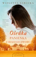 Oleńka Panienka z Białego Dworu - opowieści o niezłomnych kobietach Tom 1