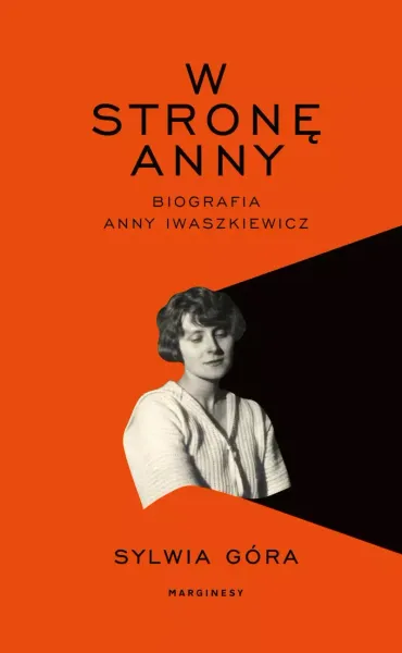W Stronę Anny. Biografia Anny Iwaszkiewicz zdjęcie 1
