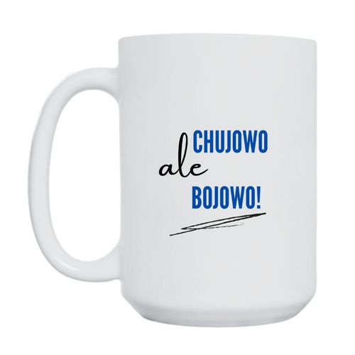 KUBEK "CHUJOWO ALE BOJOWO" Wzór - Duży 450 ml na Arena.pl