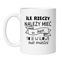 KUBEK „ILE RZECZY NALEŻY MIEĆ W DUPIE TO SIĘ W GŁOWIE NIE MIEŚCI”