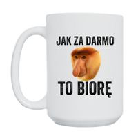 KUBEK "JAK ZA DARMO TO BIORĘ" Wzór - Duży 450 ml