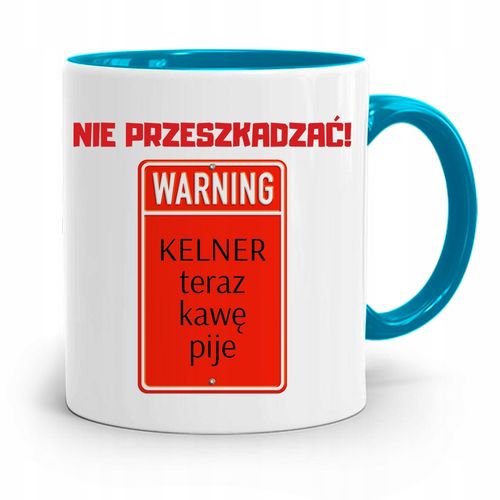 Dla Kelnera Kubek Błękitny Nie Przeszkadzać! Z Nadrukiem Ze Zdjęciem na Arena.pl
