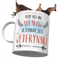 Kubek Dla Weterynarza Niby Nie Ma Ideałów A Jednak Z Nadrukiem Ze Zdjęciem