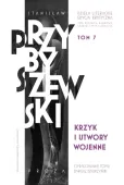 Dzieła literackie. Edycja krytyczna Tom 7 Krzyk i utwory wojenne