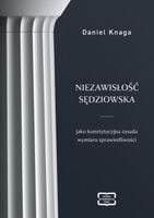 Niezawisłość sędziowska jako konstytucyjna... - Daniel Knaga