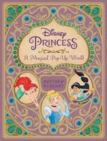 Disney Princess: A Magical Pop-Up World Matthew Christian Reinhart