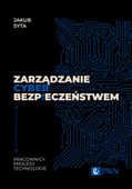 ZARZĄDZANIE CYBERBEZPIECZEŃSTWEM. PRACOWNICY, PROCESY, TECHNOLOGIE JAKUB..