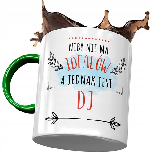 Kubek Zielony Dla Dja Niby Nie Ma Ideałów A Jednak Z Nadrukiem Ze Zdjęciem na Arena.pl