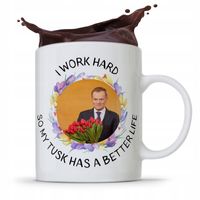 Kubek Donald Tusk Po Platforma I Work Hard Z Nadrukiem Ze Zdjęciem