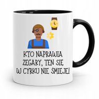 Kubek Czarny Dla Zegarmistrza W Cyrku Nie Śmieje Z Nadrukiem Ze Zdjęciem