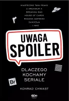 Uwaga, Spoiler! Dlaczego Kochamy Seriale