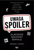 Uwaga, Spoiler! Dlaczego Kochamy Seriale