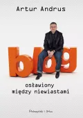 Blog osławiony między niewiastami - najśmieszniejsze teksty Artura Andrusa
