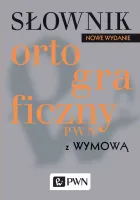 Słownik ortograficzny PWN z wymową. Nowe wydanie