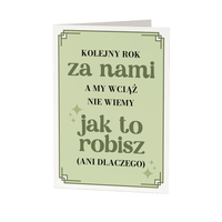 Kolejny rok za nami, a my wciąż nie wiemy, jak to robisz kartka na prezent
