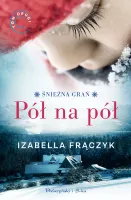Pół na pół Śnieżna grań Tom 2 - powieść obyczajowa Izabella Frączyk 2024