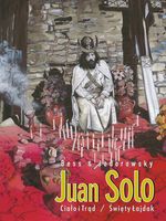 Juan Solo Tom 3/4 Ciało i Trąd/Święty Łajdak Alejandro Jodorowsky, Georges…