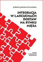 Integracja w łańcuchach dostaw na rynku mięsa Elżbieta Jadwiga Szymańska