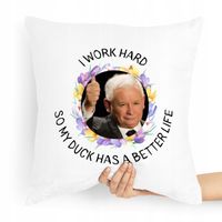 Poduszka Prezesa Pis Jarosław Kaczyński Work Hard Z Nadrukiem Ze Zdjęciem