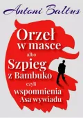 Orzeł W Masce Albo Szpieg Z Bambuko Czyli Wspomnienia Asa Wywiadu