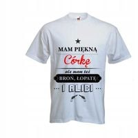 Koszulka T-SHIRT z napisem MAM PIĘKNĄ CÓRKĘ
