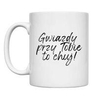 KUBEK "GWIAZDY PRZY TOBIE TO CHUJ!" Wzór - Klasyczny 330 ml