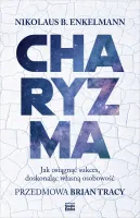 Charyzma. Jak osiągnąć sukces, doskonaląc własną osobowość