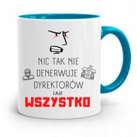 Dla Dyrektora Kubek Błękitny Wszystko Denerwuje Z Nadrukiem Ze Zdjęciem