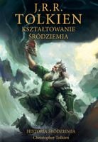 Kształtowanie Śródziemia Tom 4 J.R.R. Tolkien