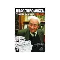 Krąg Turowicza. tygodnik, czasy, ludzie. 1945-1999