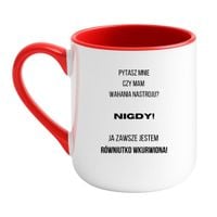 KUBEK "PYTASZ MNIE CZY MAM WAHANIA NASTROJU? NIGDY! JA ZAWSZE JESTEM RÓWNIUTKO WKURWIONA" Wzór - Elegant Biało-Czerwony 330 ml