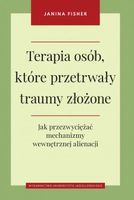 Terapia osób które przetrwały traumy złożone Janina Fisher