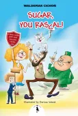 Sugar, You rascal!