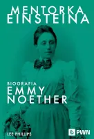 Mentorka Einsteina. Biografia Emmy Noether