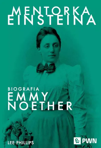 Mentorka Einsteina. Biografia Emmy Noether zdjęcie 1