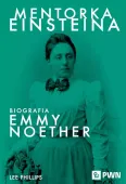 Mentorka Einsteina. Biografia Emmy Noether