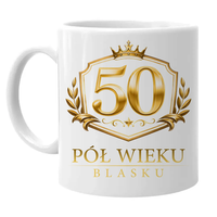 50 - pół wieku blasku - kubek na prezent na 50te urodziny