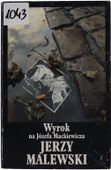 Jerzy Malewski Wyrok na Józefa Mackiewicza Proza i eseistyka Tom XXII 1991