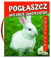 Przytulki. Pogłaszcz Wiejskie Zwierzątko