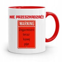 Kubek Czerwony Dla Zegarmistrza Nie Przeszkadzać Z Nadrukiem Ze Zdjęciem