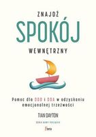 Znajdź spokój wewnętrzny. Pomoc dla DDD i DDA w odzyskaniu emocjonalnej trz