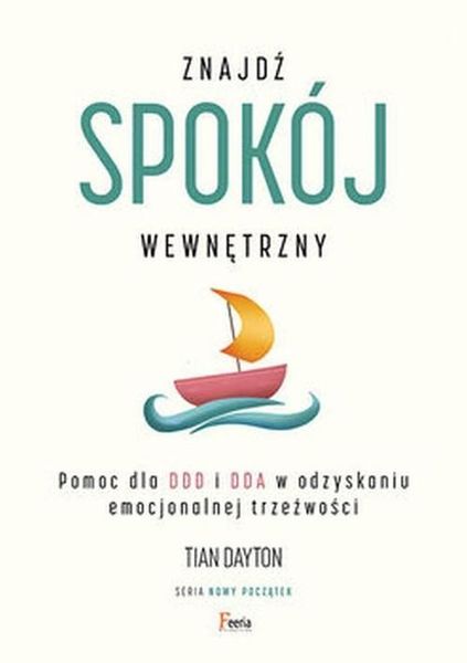 Znajdź spokój wewnętrzny. Pomoc dla DDD i DDA w odzyskaniu emocjonalnej trz zdjęcie 1