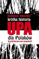 Krótka historia UPA dla Polaków. Czy historycy nas pogodzą?