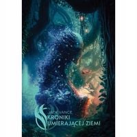 Kroniki umierającej Ziemi - Jack Vance
