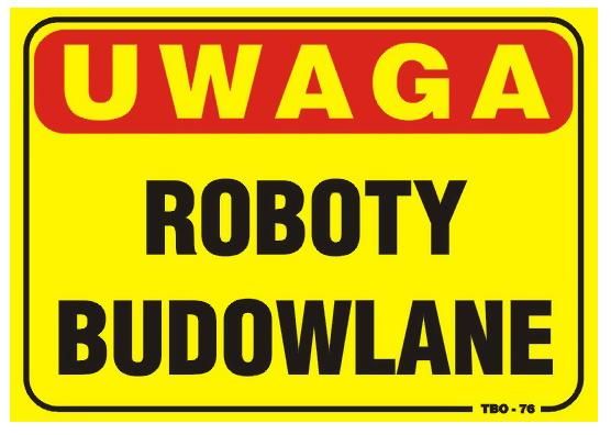 TABLICA 35*25CM UWAGA! ROBOTY BUDOWLANE - TAB T013 zdjęcie 1