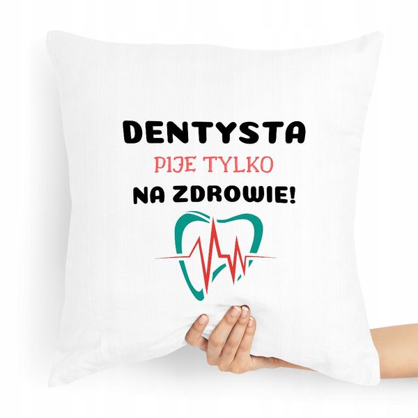 Poduszka Dla Dentysty Pije Tylko Na Zdrowie! Z Nadrukiem Ze Zdjęciem zdjęcie 1