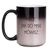 KUBEK "MILCZ, JAK DO MNIE MÓWISZ" Wzór - Duży Magiczny 450 ml