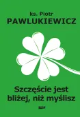 Szczęście jest bliżej, niż myślisz