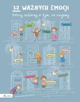 12 Ważnych Emocji. Polscy Autorzy O Tym, Co Czujemy